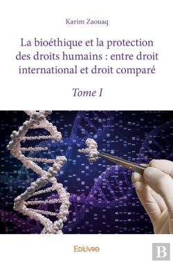 Bertrand.pt - La Bioéthique Et La Protection Des Droits Humains : Entre Droit International Et Droit Comparé