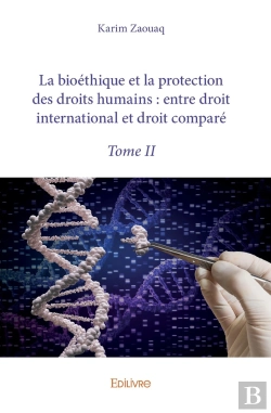 Bertrand.pt - La Bioéthique Et La Protection Des Droits Humains : Entre Droit International Et Droit Comparé