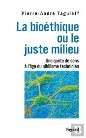 La Bioéthique Ou Le Juste Milieu ; Une Quête De Sens À L'Âge Du Nihilisme Technicien