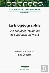 La Biogéographie : Une Approche Intégrative De L'Évolution Du Vivant