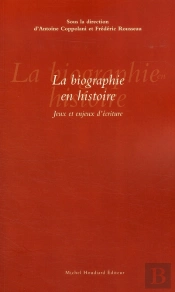 La Biographie En Histoire ; Jeux Et Enjeux D'Écritures