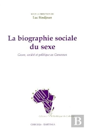La Biographie Sociale Du Sexe ; Genre, Société Et Politique Au Cameroun
