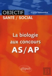 La Biologie Aux Concours As/Ap