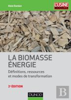 La Biomasse Énergie ; Définitions, Ressources Et Modes De Transformation (2e Édition)