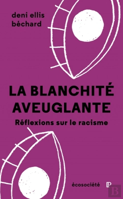 Bertrand.pt - La Blanchité Aveuglante : Réflexions Sur Le Racisme