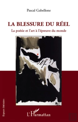 Bertrand.pt - La Blessure Du Réel ; La Poésie Et L'Art À L'Épreuve Du Monde