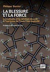 La Blessure Et La Force ; La Maladie Et La Relation De Soin À L'Épreuve De L'Auto-Normalité