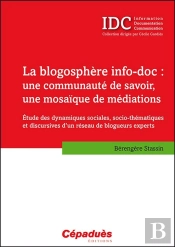 La Blogosphère Info-Doc ; Une Communauté De Savoir, Une Mosaïque De Médiations