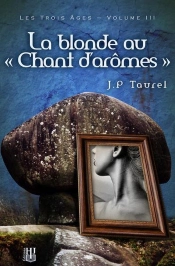 La Blonde Au Chant D'Aromes' (Les Trois Ages - Volume 3)