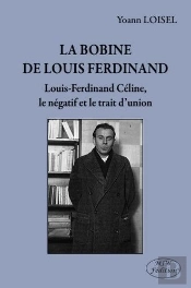 La Bobine De Louis-Ferdinand Céline, Le Négatif Et Le Trait D'Union
