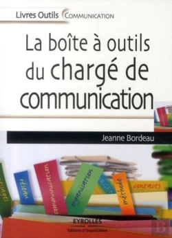 Bertrand.pt - La Boite À Outil Du Chargé De Communication ; Le Guide Des Attachés De Presse Et Communicants
