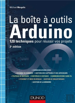 Bertrand.pt - La Boîte À Outils Arduino ; 120 Recettes Pour Réussir Vos Projets (2e Édition)