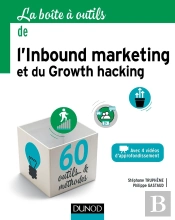 La Boîte À Outils : De L'Inbound Marketing Et Du Growth Hacking (Édition 2019)
