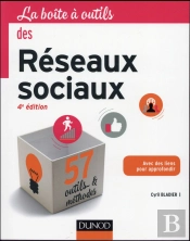 La Boite A Outils Des Reseaux Sociaux. Edition 2016 - 4e Ed.