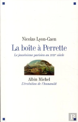 Bertrand.pt - La Boîte À Perrette ; Le Jansénisme Parisien Au Xviii Siècle