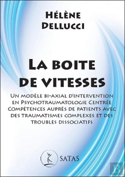 Bertrand.pt - La Boite De Vitesses : Un Modèle Bi-Axial D'Intervention En Psychotraumatologie Centrée Compétences Auprès De Patients Avec Des Traumatismes Complexes Et Des Troubles Dissociatifs