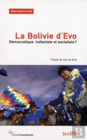 La Bolivie D'Evo ; Démocratique, Indianiste Et Socialiste