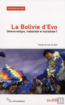 Bertrand.pt - La Bolivie D'Evo ; Démocratique, Indianiste Et Socialiste