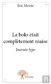 La Bolo Était Complètement Niaise ; Journée Type