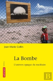La Bombe ; L'Univers Opaque Du Nucléaire