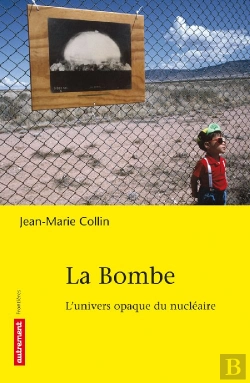 Bertrand.pt - La Bombe ; L'Univers Opaque Du Nucléaire