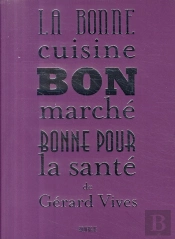 La Bonne Cuisine, Bon Marché, Bonne Pour La Sante De Gérard Vivès