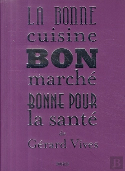 Bertrand.pt - La Bonne Cuisine, Bon Marché, Bonne Pour La Sante De Gérard Vivès
