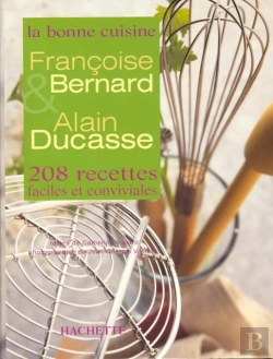 Bertrand.pt - La Bonne Cuisine De F . Bernard Et D'Alain Ducasse