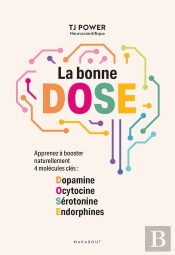 La Bonne D.O.S.E. : Apprenez À Booster Naturellement 4 Molécules Clés : Dopamine, Ocytocine, Sérotonine, Endorphines