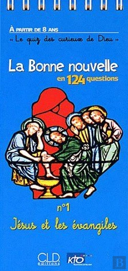 Bertrand.pt - La Bonne Nouvelle En 124 Questions T.1; Jésus Et Les Évangiles