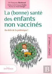 La Bonne Santé Des Enfants Non Vaccinés ; Au-Delà De La Polémique