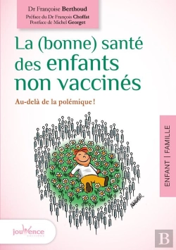 Bertrand.pt - La Bonne Santé Des Enfants Non Vaccinés ; Au-Delà De La Polémique