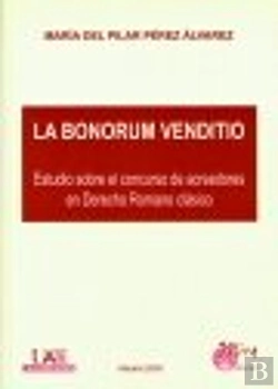 Bertrand.pt - La Bonorum Venditio : Estudio Sobre El Concurso De Acreedores En Derecho Romano Clásico