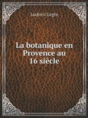 La Botanique En Provence Au 16 Siecle
