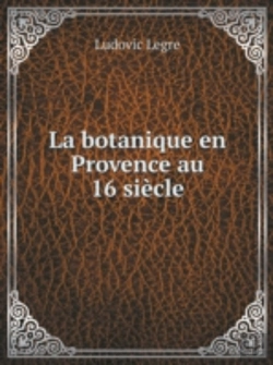 Bertrand.pt - La Botanique En Provence Au 16 Siecle