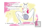 La Bouche D'Aphrodite : Le Sexe De La Femme En 350 Mots