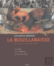 La Bouillabaisse, Un Plat, Un Embleme, Un Art De Vivre