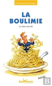 La Boulimie ; La Faim Sans Fin