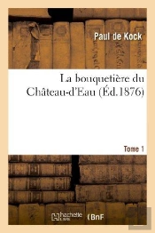 La Bouquetiere Du Chateau-D'Eau. Tome 1