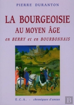 Bertrand.pt - La Bourgeoisie Au Moyen Âge En Berry Et En Bourbonnais