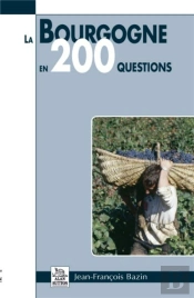 La Bourgogne En 200 Questions