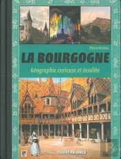 La Bourgogne, Geographie Curieuse Et Insolite