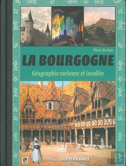 Bertrand.pt - La Bourgogne, Geographie Curieuse Et Insolite