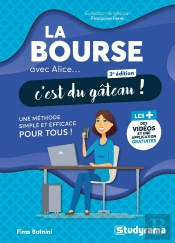 La Bourse Avec Alice, C'Est Du Gâteau ! : Une Méthode Simple Et Efficace Pour Tous (3e Édition)