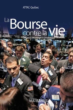 Bertrand.pt - La Bourse Contre La Vie ; Dérive Et Excroissance Des Marchés Financiers