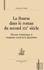 La Bourse Dans Le Roman Du Second Xix Siècle ; Discours Romanesque Et Imaginaire Social De La Spéculation