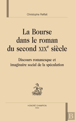 Bertrand.pt - La Bourse Dans Le Roman Du Second Xix Siècle ; Discours Romanesque Et Imaginaire Social De La Spéculation