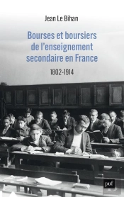 La Bourse Et La Vie : Bourse Et Boursiers Dans L'Enseignement Secondaire En France, 1802-1914
