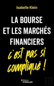 La Bourse Et Les Marchés Financiers, C'Est Pas Si Compliqué !