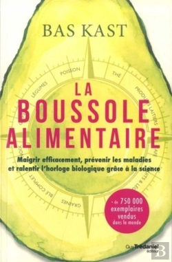 Bertrand.pt - La Boussole Alimentaire ; Maigrir Efficacement, Prévenir Les Maladies Et Ralentir L'Horloge Biologique Grâce À La Science